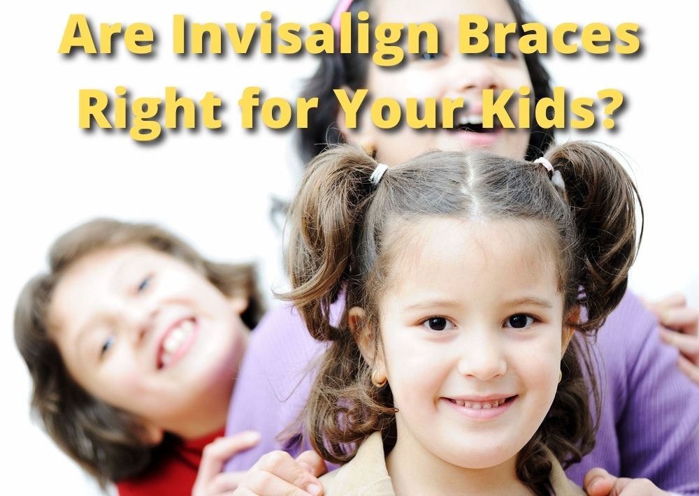 Are Invisalign Braces Right for Your Kids?